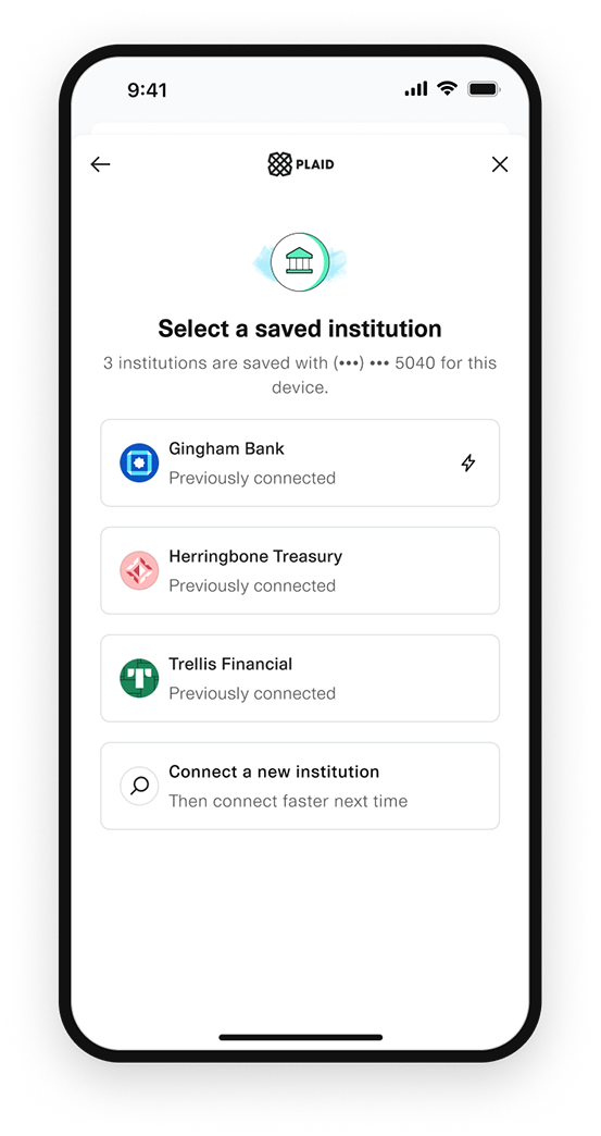 The user can then instantly connect to an institution that they've previously connected to with Plaid.